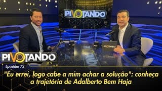 "Errei, logo, cabe a mim achar a solução": conheça trajetória de Adalberto Bem Haja | Pivotando #72