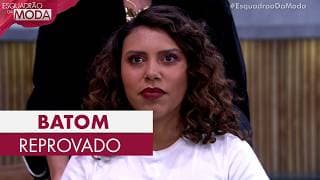 Tamires não gosta do batom e pede pra tirar | Esquadrão da Moda