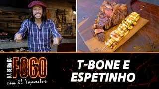 T-Bone e Espetinho de Abobrinha no gabarito! - Na Beira do Fogo com El Topador - 05/03/23