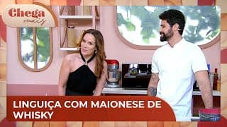 Aprenda a fazer linguiça com maionese de whisky | Chega Mais (18/09/24)