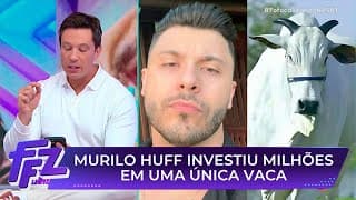 Murilo Huff gasta fortuna ao comprar uma vaca | Fofocalizando 04/08/25