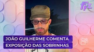 João Guilherme polemiza ao falar sobre exposição das sobrinhas na internet | Fofocalizando 23/03/26