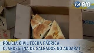 Polícia Civil fecha fábrica clandestina de salgados no Andaraí