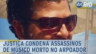 Justiça condena assassinos de músico morto no Arpoador