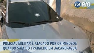 Policial militar é atacado por criminosos quando saía do trabalho em Jacarepaguá