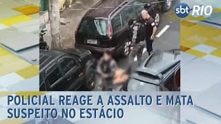 Policial reage a assalto e mata suspeito no Estácio