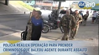 Polícia realiza operação para prender criminosos que baleou agente durante assalto