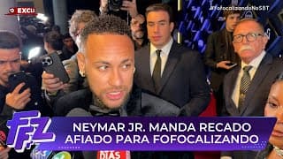 Neymar manda recado sincero para o Fofocalizando | Fofocalizando 11/06/25