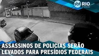 Assassinos de policias serão levados para presídios federais no Rio