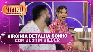 Virginia contou tudo o que rolou no seu sonho com Justin Bieber | Sabadou com Virginia (31/08/24)