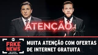 SBT Contra Notícias Falsas: Atenção com ofertas de internet gratuita