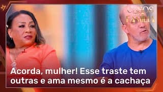 Se valoriza, minha filha, manda o babão pastar | Casos de Família