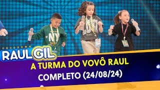 A Turma do Vovô Raul - Completo | Programa Raul Gil (24/08/24)