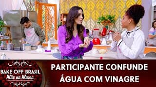 Participante confunde água com vinagre durante prova | Bake Off Brasil (06/08/22)