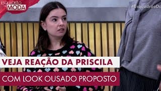 Participante NÃO ESPERAVA por esse look! Veja a reação da Priscila com look proposto na consultoria