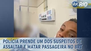 Polícia prende um dos suspeitos de assaltar e matar passageira no BRT