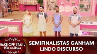 Semifinalistas ganham lindo discurso | Bake Off Brasil (11/12/21)