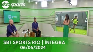 SBT SPORTS RIO | ÍNTEGRA - 06/06/2024