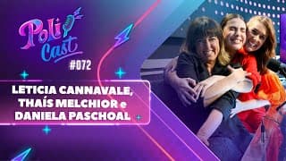 LETICIA CANNAVALE, THAÍS MELCHIOR E DANIELA PASCHOAL | CLÁUDIA, LUÍSA E JOANA - POLICAST #72