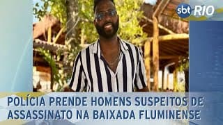 Polícia prende homens suspeitos de assassinato na Baixada Fluminense