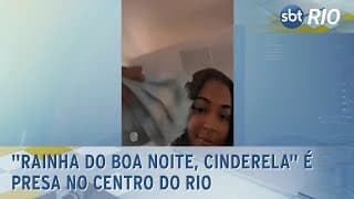 "Rainha do Boa noite, Cinderela" é presa na Pedra do Sal