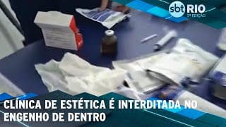 Clínica de estética é interditada no Engenho de Dentro