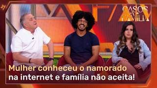 Namoro que começou na internet gera discórdia nas famílias | Casos de Família
