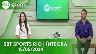 SBT SPORTS RIO | ÍNTEGRA - 15/05/2024