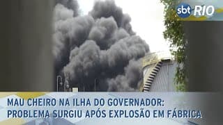 Mau cheiro na Ilha do Governador: Problema surgiu após explosão em fábrica