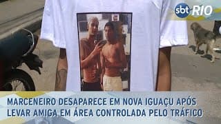 Marceneiro desaparece em Nova Iguaçu após levar amiga em área controlada pelo tráfico