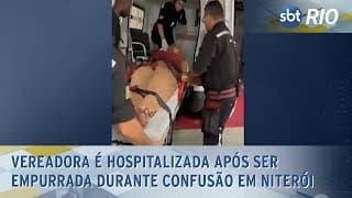 Vereadora é hospitalizada após ser empurrada durante confusão em Niterói