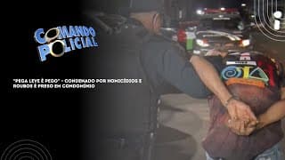"PEGA LEVE É PEGO" ? CONDENADO POR HOMICÍDIOS E ROUBOS É PRESO EM CONDOMÍNIO