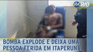 Bomba explode e deixa uma pessoa ferida em Itaperuna
