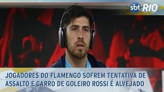 Jogadores do Flamengo sofrem tentativa de assalto e carro de goleiro Rossi é alvejado