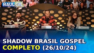 Shadow Brasil Gospel - Completo | Programa Raul Gil (26/10/24)