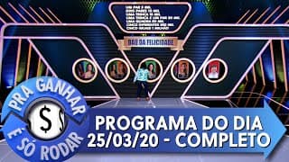 Pra Ganhar É Só Rodar (25/03/20) - Completo