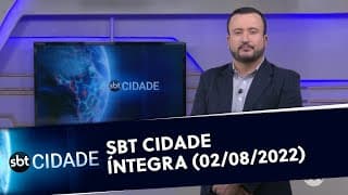 SBT Cidade - Íntegra (02/08/2022)