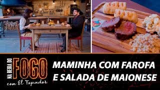 Maminha com farofa e salada de maionese - Na Beira do Fogo com El Topador - 25/06/23