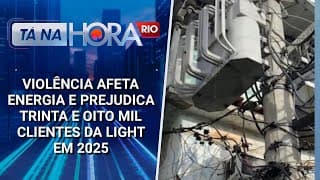 Violência afeta energia e prejudica trinta e oito mil clientes da Light em 2025