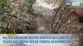 Polícia encontra restos mortais na Floresta da Tijuca que podem ser de Turista desaparecido.