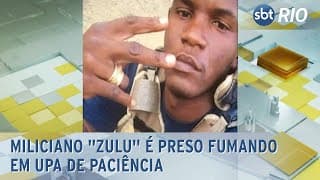 Miliciano "Zulu" é preso fumando em UPA de Paciência