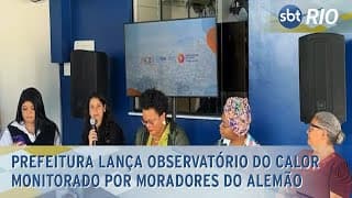 Prefeitura lança observatório do calor monitorado por moradores do Alemão