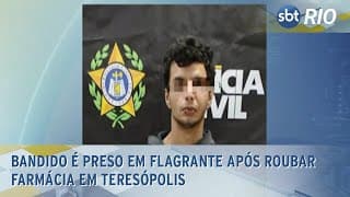 Bandido é preso em flagrante após roubar farmácia em Teresópolis