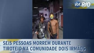 Seis pessoas morrem durante tiroteio na comunidade Dois Irmãos