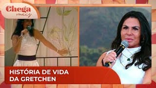 História de vida da Gretchen | Chega Mais (25/09/24)