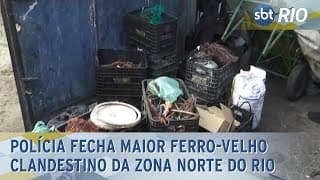 Polícia fecha maior ferro-velho clandestino da Zona Norte do Rio