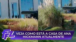 Confira como era e como está atualmente a mansão de Ana Hickmann | Fofocalizando 20/05/25