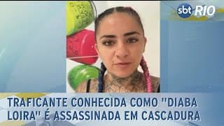Traficante conhecida como "Diaba Loira" é assassinada em Cascadura