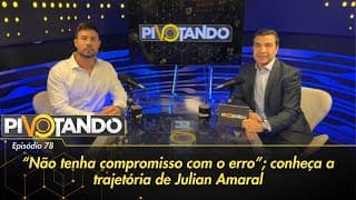"Não tenha compromisso com o erro": conheça a trajetória de Julian Amaral | Pivotando #78