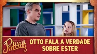 Otto fala a verdade sobre Ester | As Aventuras de Poliana